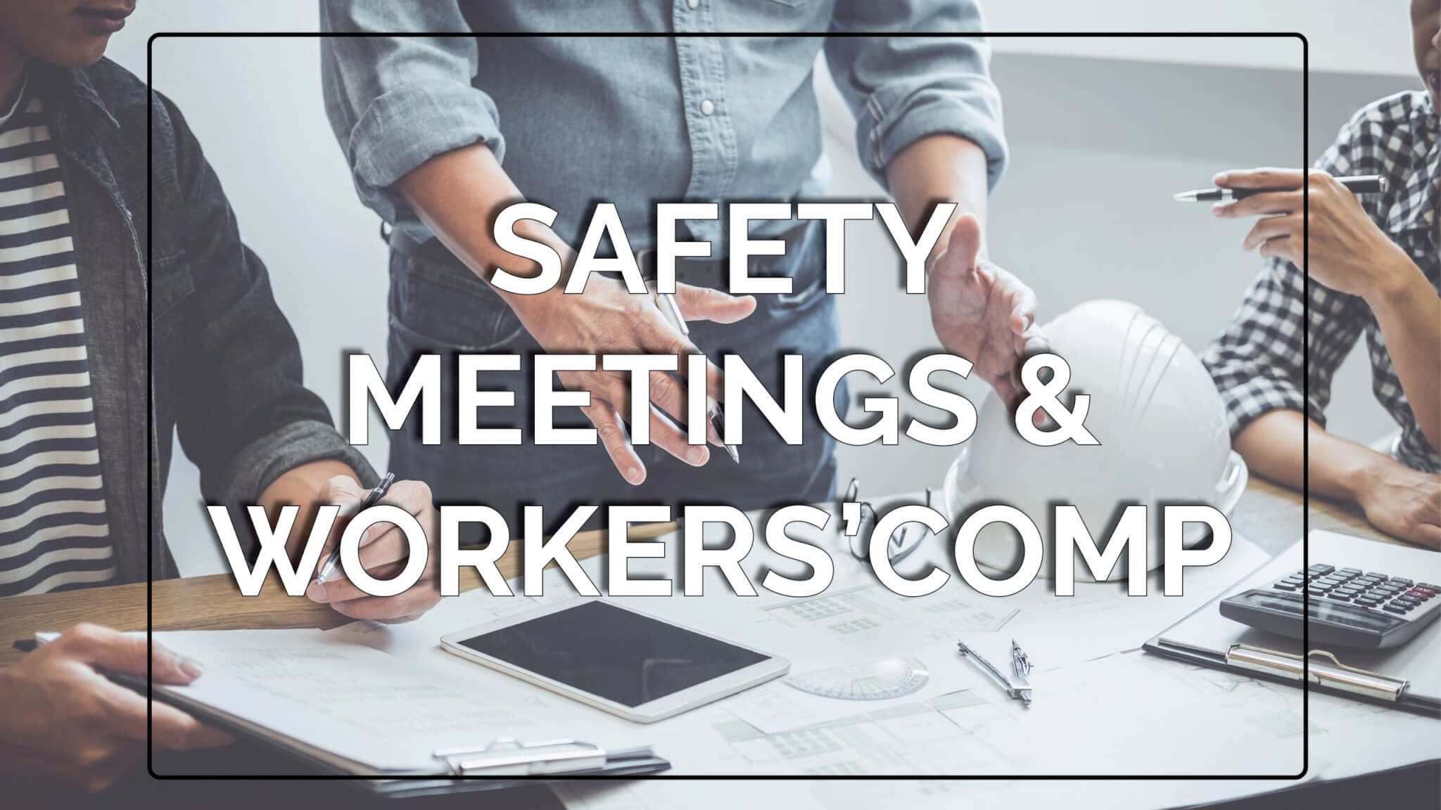 safety meetings and workers comp